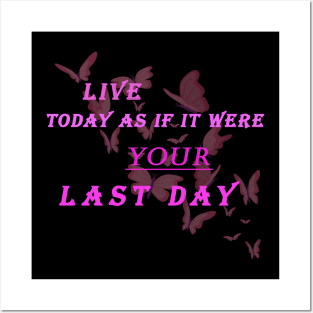 Live today as if it were your last day Posters and Art